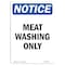 Signmission Safety Sign, OSHA Notice, 10" Height, Rigid Plastic, Meat Washing Only Sign, Portrait OS-NS-P-710-V-14167 - alternate 1